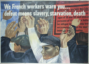 1942 We French Workers Warn You…Defeat Means Slavery, Starvation, Death - Golden Age Posters