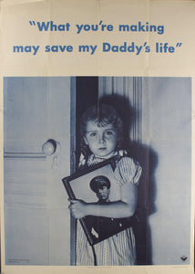 1942 What You're Making May Save My Daddy's Life - Golden Age Posters
