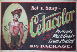 c. 1910 Not a Soap - Cetacolor | Prevents Wash Goods from Fading! - Golden Age Posters