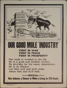 1917 Our Good "Mule" Industry | Give Industry A Chance To Make A Living For ITS Family - Golden Age Posters