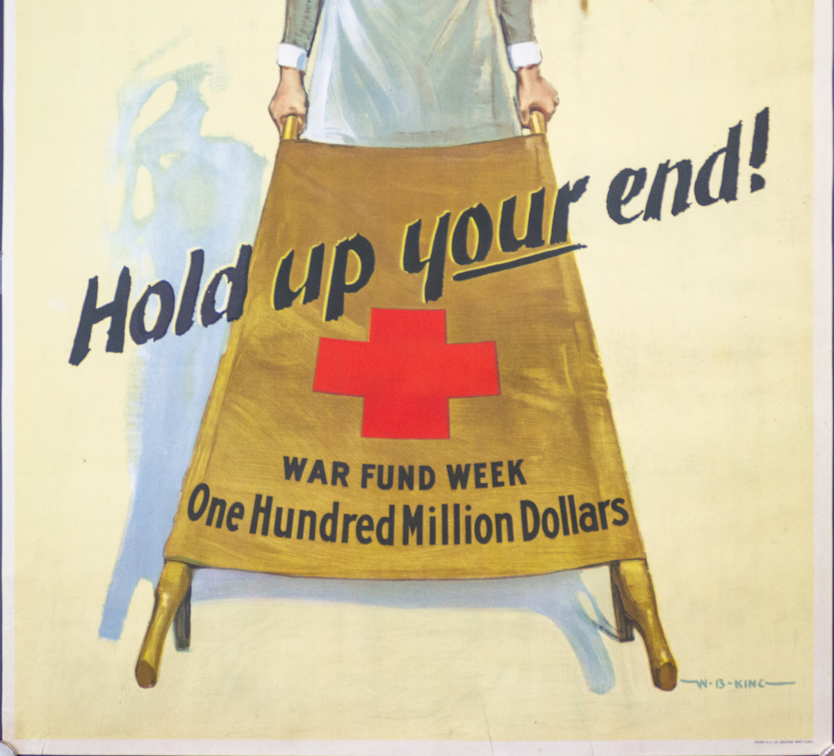 1917 Hold Up Your End War Fund Week Poster by W.B. King Nurse WWI ...