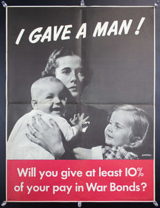 1942 I Gave A Man! Will You Give At Least 10% Of Your Pay In War Bonds WWII