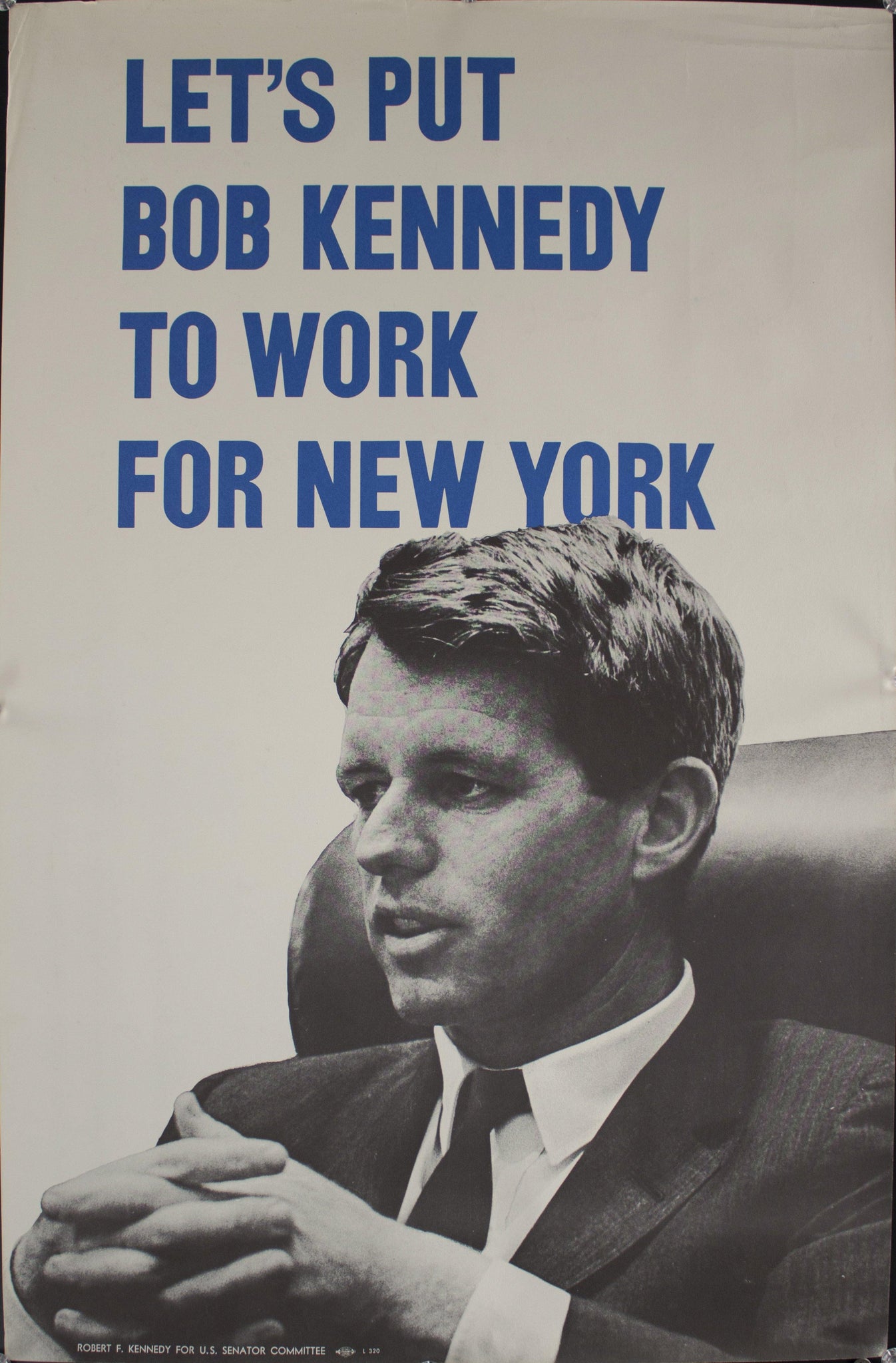 1968 Let's Put Bob Kennedy to Work for New York | Robert F. Kennedy for US Senator Committee - Golden Age Posters