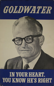 1964 Goldwater | In Your Heart, You Know He's Right - Golden Age Posters