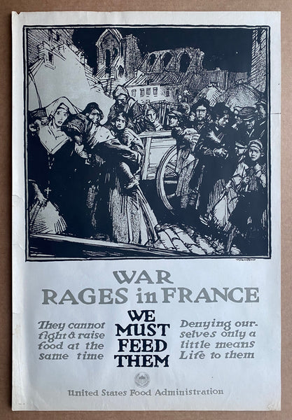 1917 War Rages in France We Must Feed Them by Harry Townsend US Food Administration WWI