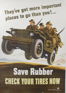 1942 They've Got More Important Places to Go Than You! Save Rubber Check Your Tires Now - Golden Age Posters
